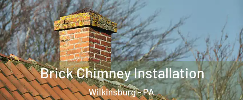 Brick Chimney Installation Wilkinsburg - PA