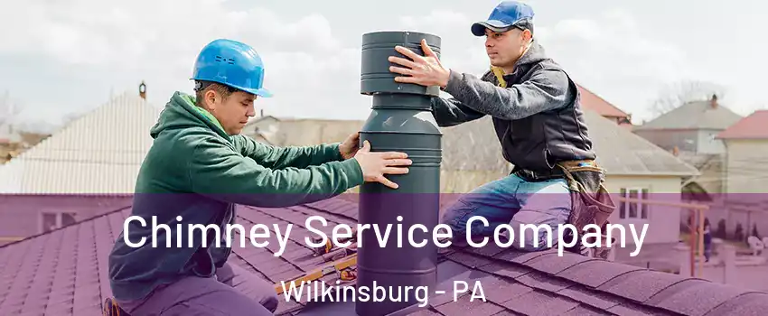 Chimney Service Company Wilkinsburg - PA