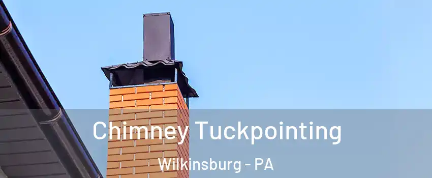 Chimney Tuckpointing Wilkinsburg - PA