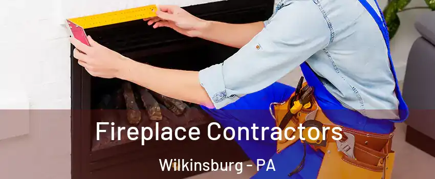 Fireplace Contractors Wilkinsburg - PA