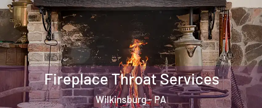 Fireplace Throat Services Wilkinsburg - PA
