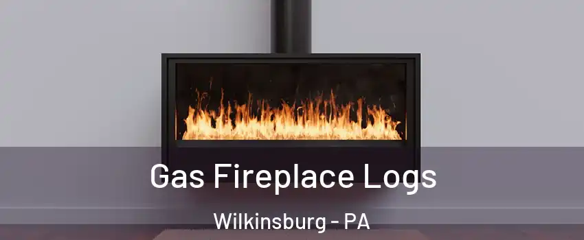 Gas Fireplace Logs Wilkinsburg - PA