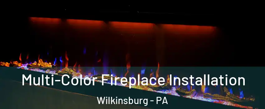 Multi-Color Fireplace Installation Wilkinsburg - PA